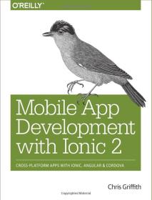 Mobile App Development with Ionic 2: Cross-Platform Apps Ionic, Angular, Cordova