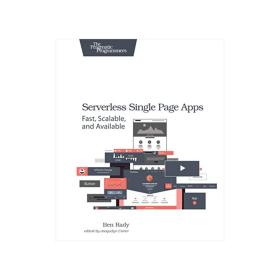 Serverless Single Page Apps: Fast, Scalable, and Available