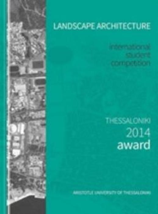 LANDSCAPE ARCHITECTURE INTERNATIONAL STUDENT COMPETITION, THESSALONIKI 2014 AWARD