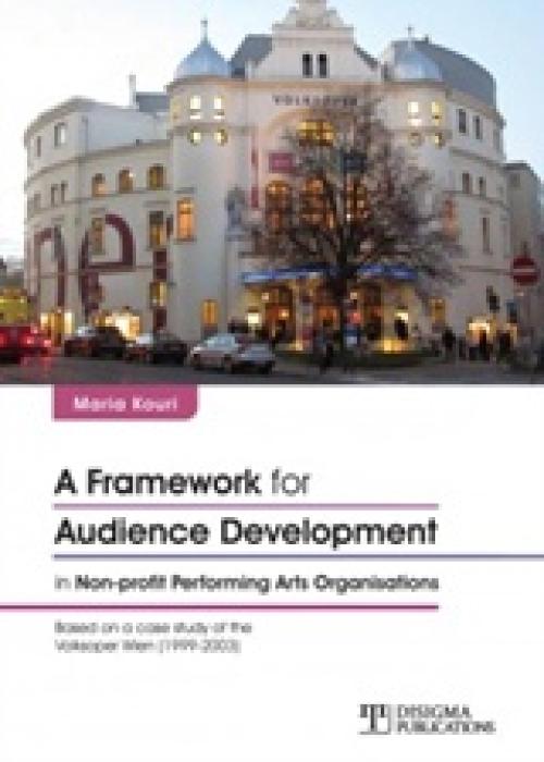 A FRAMEWORK FOR AUDIENCE DEVELOPMENT IN NON-PROFIT PERFORMING ARTS ORGANISATIONS
