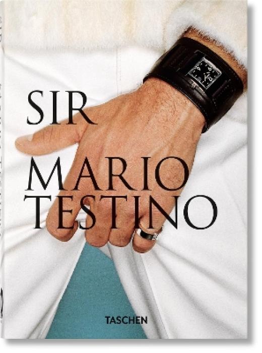TASCHEN 40TH EDITION : MARIO TESTINO. SIR. 40TH ED.