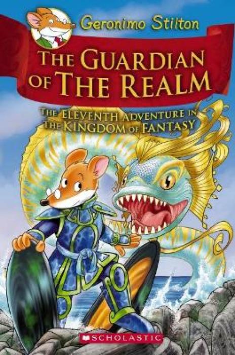THE GUARDIAN OF THE REALM (GERONIMO STILTON AND THE KINGDOM OF FANTASY #11)