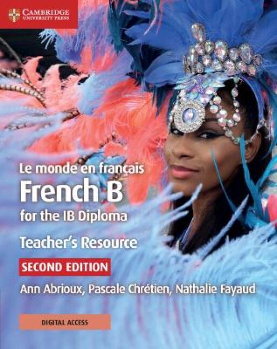 IB DIPLOMA: FRENCH B LE MONDE EN FRANCAIS TCHRS RESOURCE 2ND ED