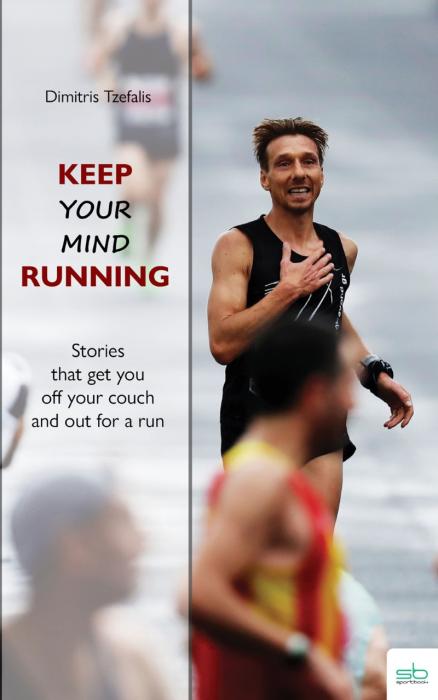 KEEP YOUR MIND RUNNING STORIES THAT GET YOU OFF YOUR COUCH AND OUT FOR A RUN