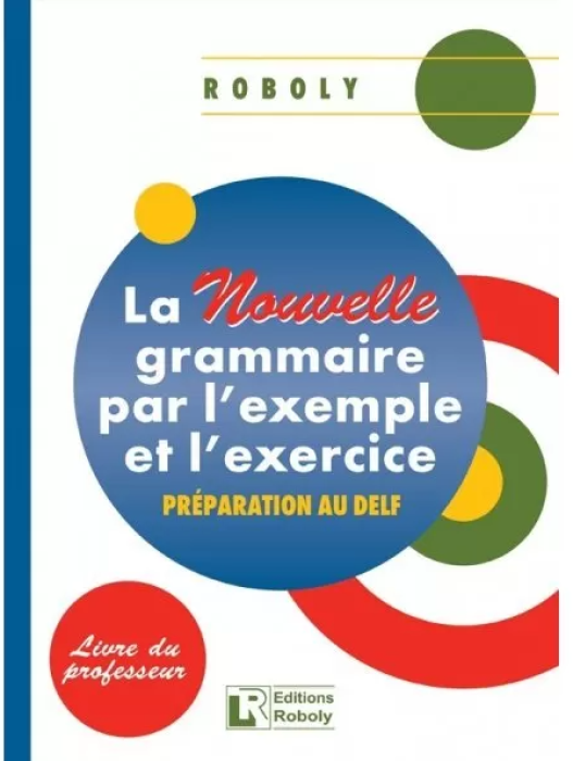 LA NOUVELLE GRAMMAIRE PAR LEXAMPLE ET LEXERCICE PROFESSEUR