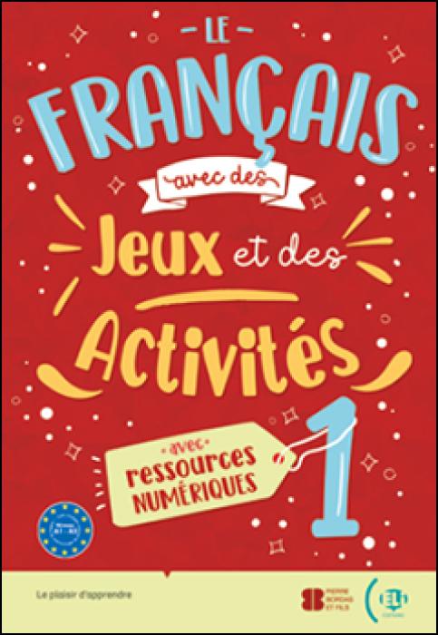 LE FRANÇAIS AVEC… DES JEUX ET DES ACTIVITÉS NUMERIQUES + LIVRE NUMÉRIQUE - VOLUME 1