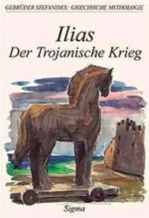 GRIECHISCHE MYTHOLOGIE 6: ILIAS DER TROJANISCHE KRIEG
