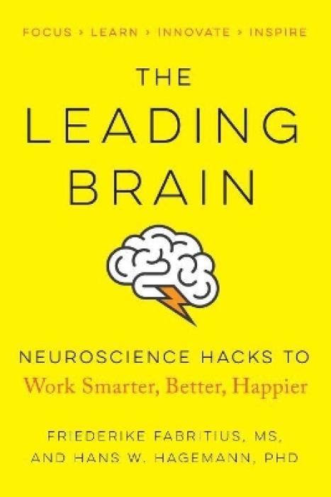 THE LEADING BRAIN : POWERFUL SCIENCE BASED STRATEGIES FOR ACHIEVING PEAK PERFORMANCE