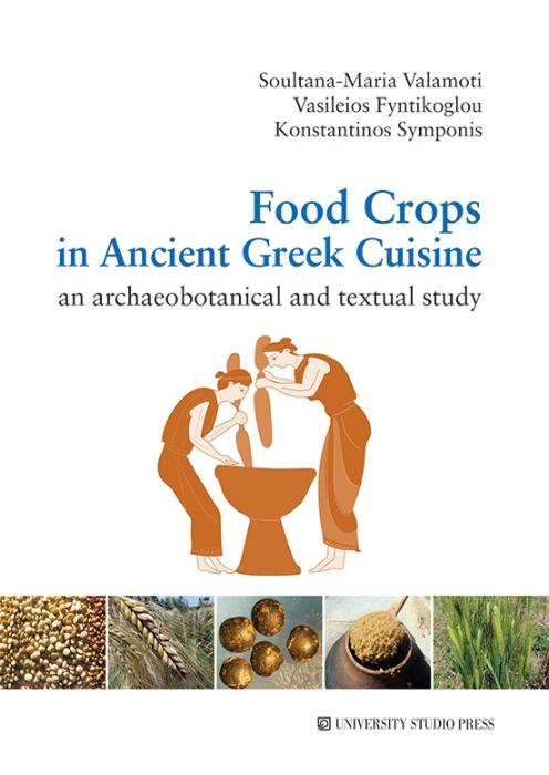 FOOD CROPS IN ANCIENT GREEK CUISINE AN ARCHAEBOTANICAL AND TEXTUAL STUDY