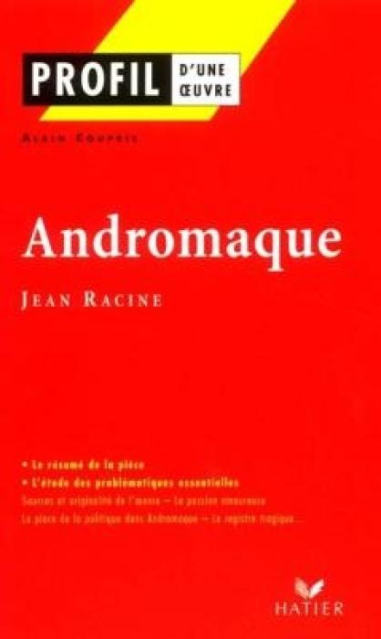 PROFIL DUNE OEUVRE : ANDROMAQUE POCHE