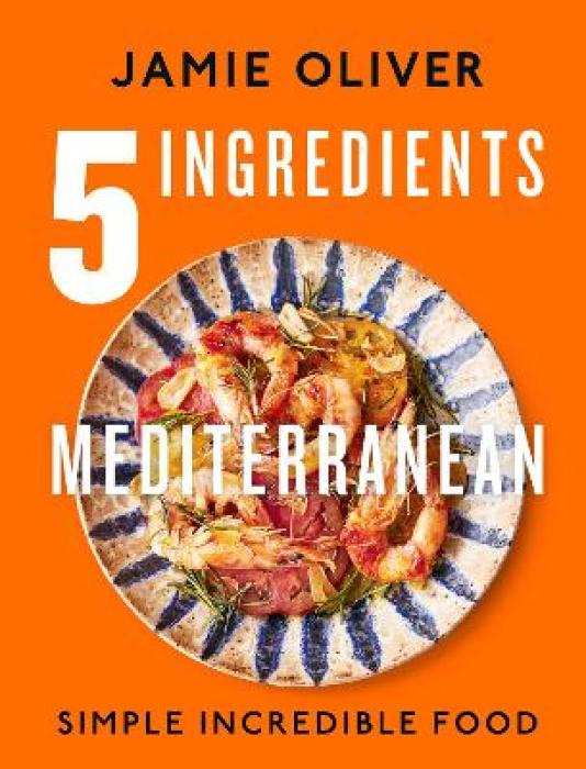 5 INGREDIENTS MEDITERRANEAN : SIMPLE INCREDIBLE FOOD HC