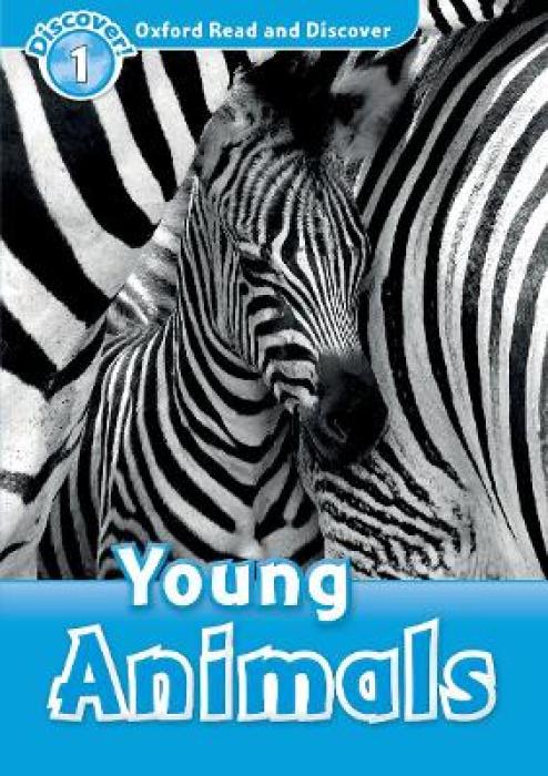 OXFORD READ   DISCOVER 1: YOUNG ANIMALS