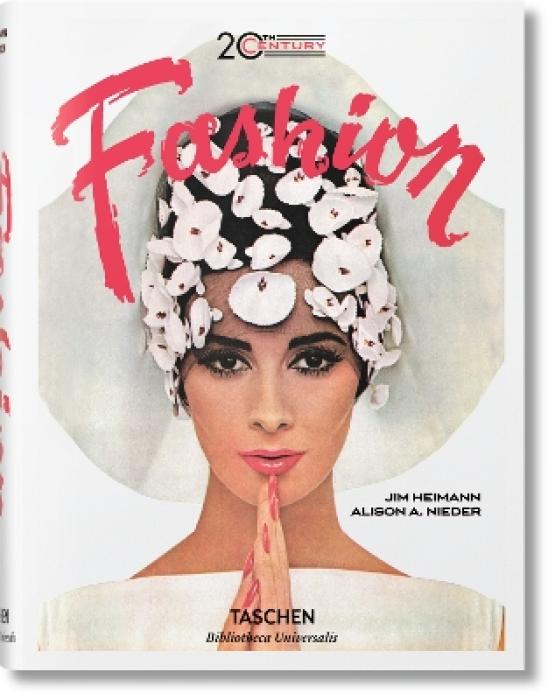 TASCHEN BIBLIOTHECA UNIVERSALIS : 20TH CENTURY FASHION : 100 YEARS OF APPAREL HC