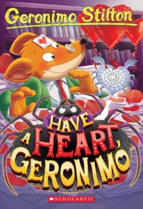 HAVE A HEART, GERONIMO (GERONIMO STILTON #80)