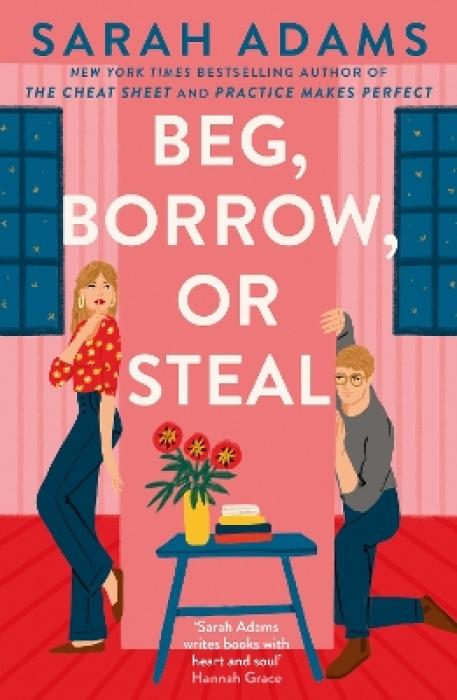 BEG, BORROW, OR STEAL : THE NEW RIVALS-TO-LOVERS ROMANCE BY THE AUTHOR OF THE TIKTOK SENSATION, THE PB