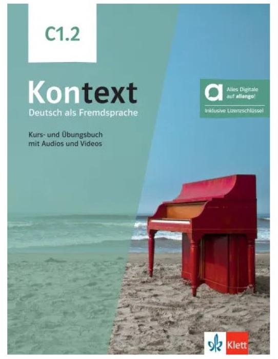 KONTEXT C1.2 KURS - UND ÜBUNGSBUCH (MIT AUDIOS UND VIDEOS)