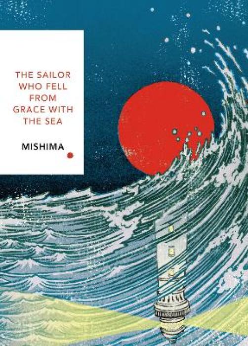 VINTAGE CLASSICS : THE SAILOR WHO FELL FROM GRACE WITH THE SEA PB