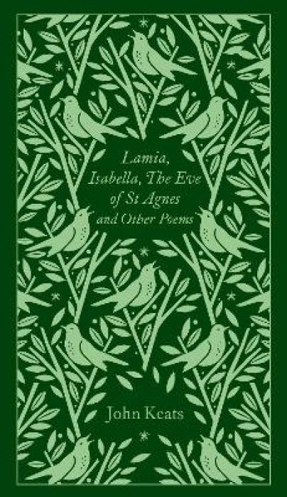 PENGUIN CLASSICS CLOTHBOUND : LAMIA, ISABELLA, THE EVE OF ST AGNES AND OTHER POEMS HC