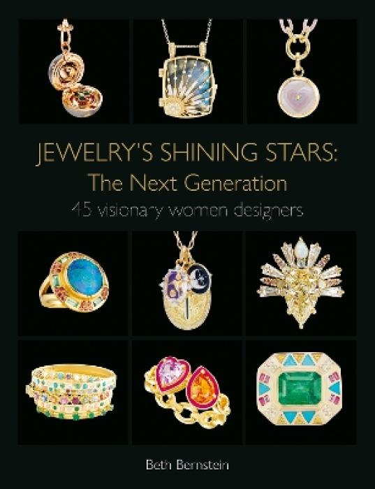 JEWELRYS SHINING STARS: THE NEXT GENERATION : 45 VISIONARY WOMEN DESIGNERS