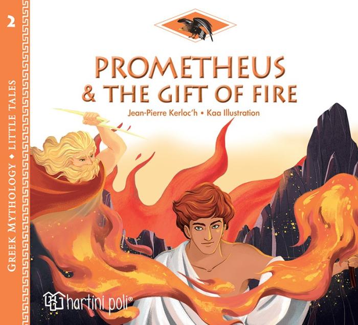 GREEK MYTHOLOGY - LITTLE TALES 2:PROMETHEUS AND THE GIFT OF FIRE PROMETHEUS AND THE GIFT OF FIRE