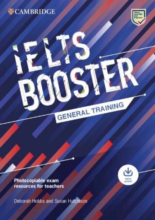 CAMBRIDGE ENGLISH EXAM BOOSTERS IELTS BOOSTER GENERAL TRAINING WITH PHOTOCOPIABLE EXAM RESOURCES FOR
